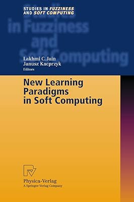 New Learning Paradigms in Soft Computing (Studies in Fuzziness and Soft Computing, 84)