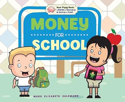 Money for School (Your Piggy Bank: a Guide to Spending & Saving for Kids!)