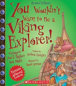 You Wouldn't Want to Be a Viking Explorer!: Voyages You'd Rather Not Make
