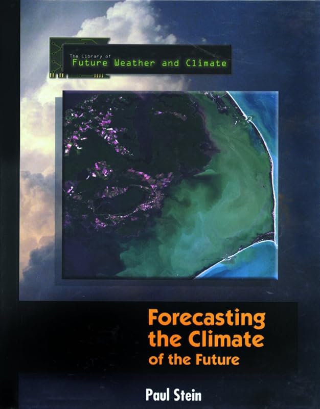 Forecasting the Climate of the Future (The Library of Future Weather and Climate) by Paul Stein