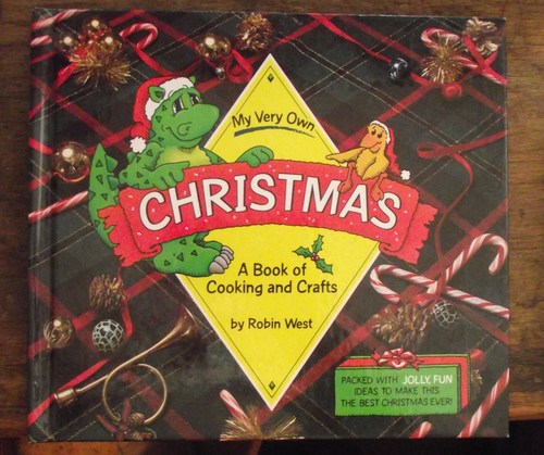 My Very Own Christmas: A Book of Cooking and Crafts (My Very Own Holiday Books) by Robin West