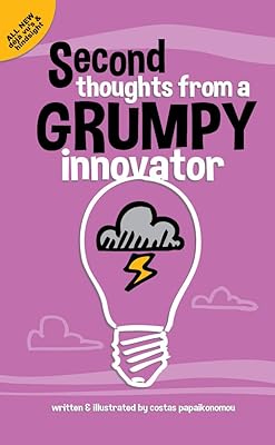 Second Thoughts From A Grumpy Innovator