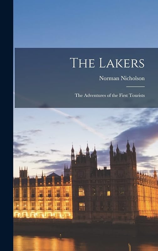 The Lakers: the Adventures of the First Tourists by Norman 1914- Nicholson