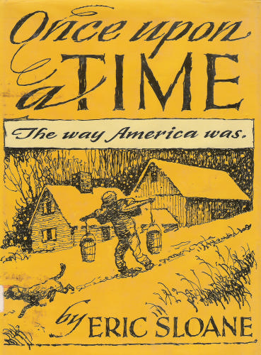 Once upon a Time: The Way America Was by Eric Sloane