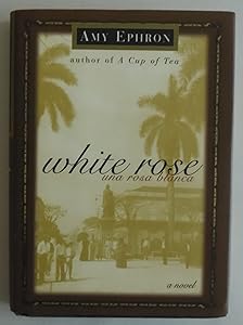 White Rose--una Rosa Blanca: A Novel