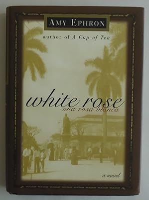 White Rose--una Rosa Blanca: A Novel