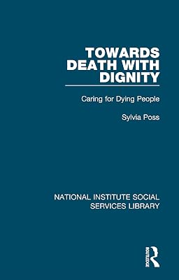 Towards Death with Dignity: Caring for Dying People (National Institute Social Services Library)