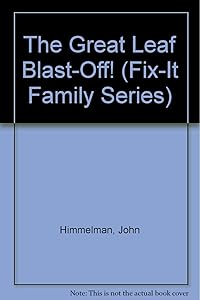 The Great Leaf Blast-Off! (FIX-IT FAMILY SERIES)