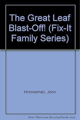 The Great Leaf Blast-Off! (FIX-IT FAMILY SERIES)