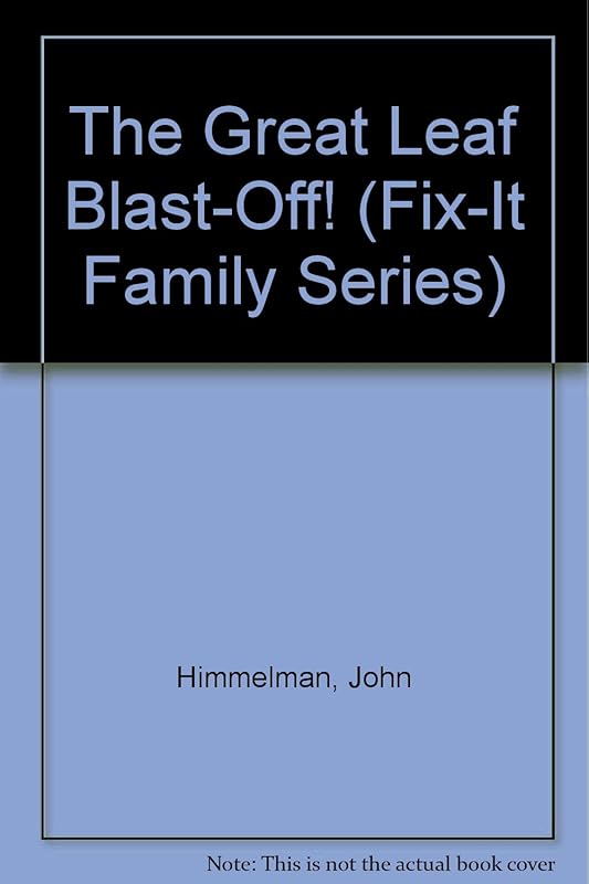 The Great Leaf Blast-Off! (FIX-IT FAMILY SERIES) by John Himmelman