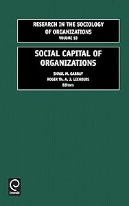Social Capital of Organizations (Research in the Sociology of Organizations, 18) by S.M. Gabbay