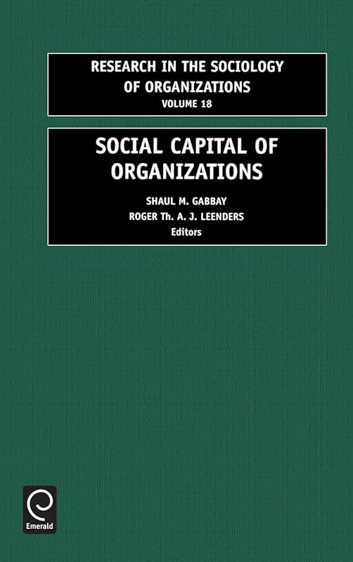 Social Capital of Organizations (Research in the Sociology of Organizations, 18) by S.M. Gabbay