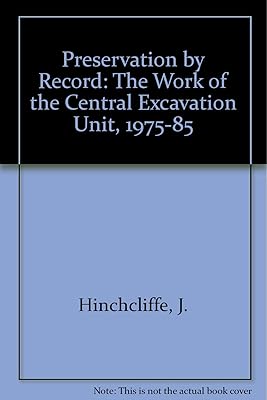 Preservation by record: the work of the Central Excavation Unit, 1975-85