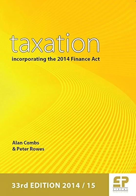 Taxation: Incorporating the 2014 Finance Act 2014/15 by Alan Combs