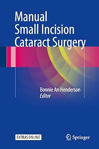 Manual Small Incision Cataract Surgery by Bonnie An Henderson