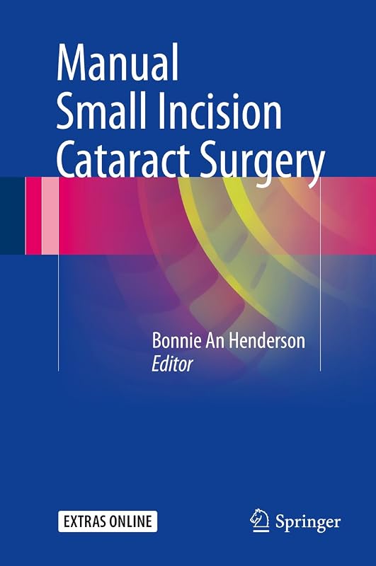 Manual Small Incision Cataract Surgery by Bonnie An Henderson