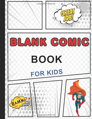 Blank Comic Book For Kids: Write And Draw Your Own Comics - Blank Comic Book 120 Pages -variety Of Templates For Comic Book Drawing (Large Blank Comic Book)