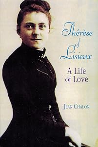 Thérèse of Lisieux: A Life of Love by Jean Chalon