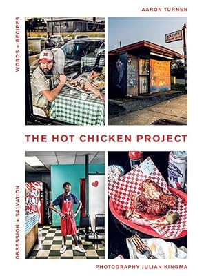 The Hot Chicken Project: Words + Recipes | Obsession + Salvation | Spice + Fire