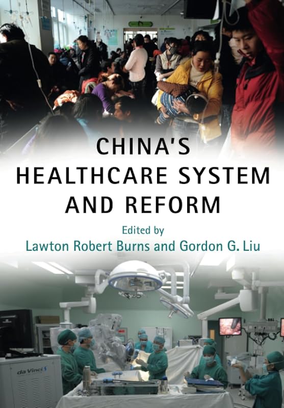 China's Healthcare System and Reform by Lawton Robert Burns