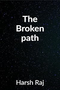 The Broken Path by Harsh Raj