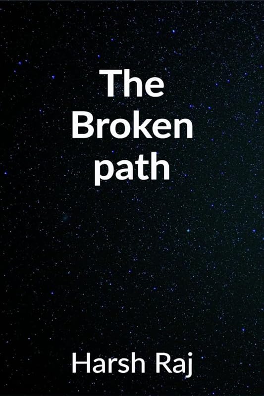 The Broken Path by Harsh Raj