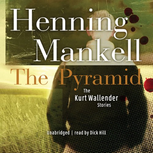 The Pyramid and Four Other Kurt Wallander Mysteries by Henning Mankell