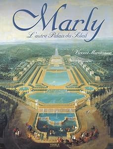 Marly, l'autre palais du soleil by Vincent Maroteaux