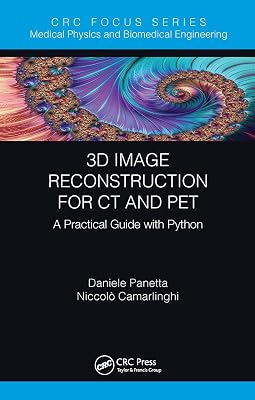 3D Image Reconstruction for CT and PET (Focus Series in Medical Physics and Biomedical Engineering)