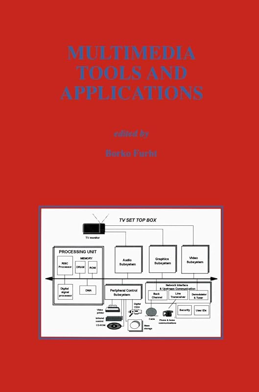 Multimedia Tools and Applications (The Springer International Series in Engineering and Computer Science, 359) by Borko Furht