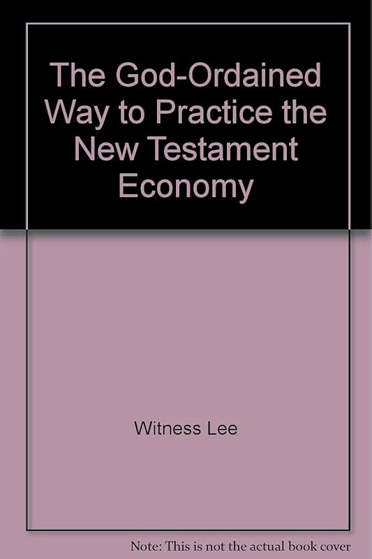 The God-Ordained Way to Practice the New Testament Economy by Witness Lee