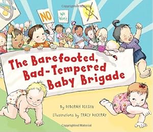 The Barefooted, Bad-Tempered, Baby Brigade by Deborah Diesen