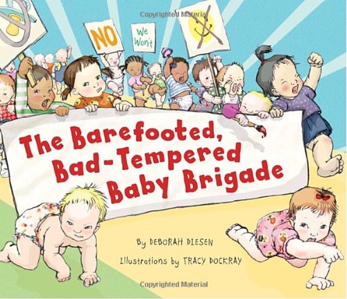 The Barefooted, Bad-Tempered, Baby Brigade by Deborah Diesen