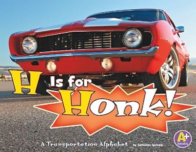 H Is for Honk!: A Transportation Alphabet
