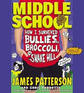 Middle School: How I Survived Bullies, Broccoli, and Snake Hill