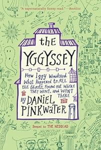 The Yggyssey: How Iggy Wondered What Happened to All the Ghosts, Found Out Where They Went, and Went There
