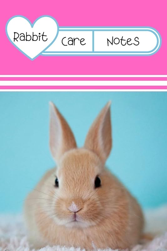 Rabbit Care Notes: Customized Kid-Friendly & Easy to Use, Daily Rabbit Log Book to Look After All Your Small Pet's Needs. Great For Recording Feeding, Water, Cleaning & Rabbit Activities. by PetCraze Books
