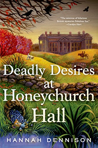 Deadly Desires at Honeychurch Hall: A Mystery by Hannah Dennison