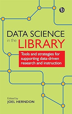 Data Science in the Library: Tools and Strategies for Supporting Data-Driven Research and Instruction