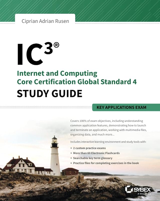 IC3: Internet and Computing Core Certification Key Applications Global Standard 4 Study Guide by Ciprian Adrian Rusen