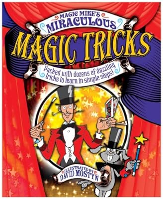 Magic Mike's Miraculous Magic Tricks: Packed with Dozens of Dazzling Tricks to Learn in Simple Steps!