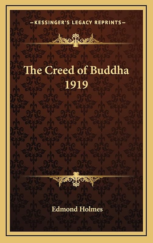 The Creed of Buddha 1919 by Edmond Holmes