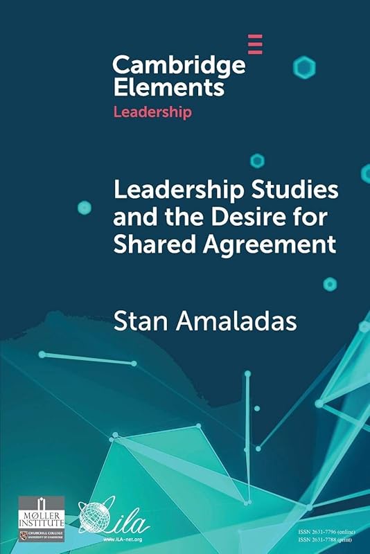 Leadership Studies and the Desire for Shared Agreement: A Narrative Inquiry (Elements in Leadership) by Stan Amaladas