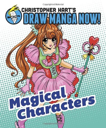 Magical Characters: Christopher Hart's Draw Manga Now! by Christopher Hart