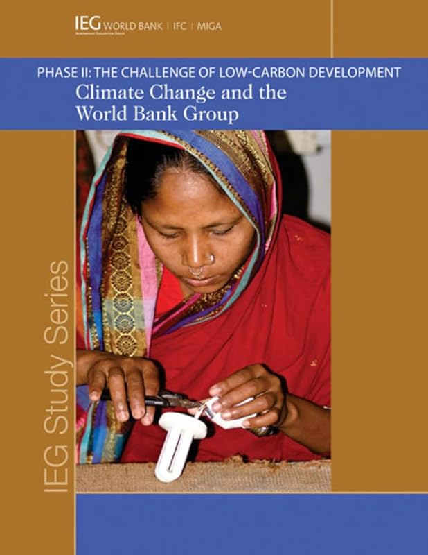Climate Change and the World Bank Group: Phase I I - The Challenge of Low-Carbon Development (Independent Evaluation Group Studies) by World Bank