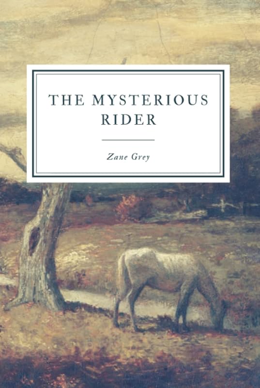 The Mysterious Rider: A Novel by Zane Grey