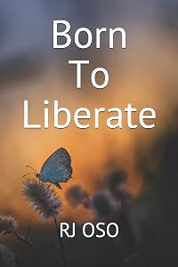 Born To Liberate by RJ OSO