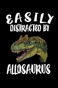 Easily Distracted By Allosaurus: Animal Nature Collection by Marko Marcus