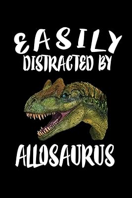 Easily Distracted By Allosaurus: Animal Nature Collection