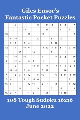 Giles Ensor's Fantastic Pocket Puzzles: 108 Tough Sudoku 16x16 - June 2022